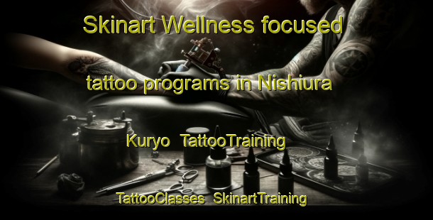 Skinart Wellness-focused tattoo programs in Nishiura Kuryo | TattooTraining | TattooClasses | SkinartTraining-Japan
