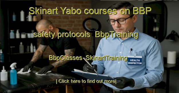 Skinart Yabo courses on BBP safety protocols | BbpTraining | BbpClasses | SkinartTraining-Japan