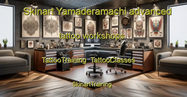 Skinart Yamaderamachi advanced tattoo workshops | TattooTraining | TattooClasses | SkinartTraining-Japan