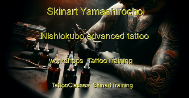 Skinart Yamashirocho Nishiokubo advanced tattoo workshops | TattooTraining | TattooClasses | SkinartTraining-Japan