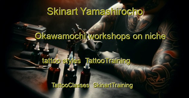 Skinart Yamashirocho Okawamochi workshops on niche tattoo styles | TattooTraining | TattooClasses | SkinartTraining-Japan