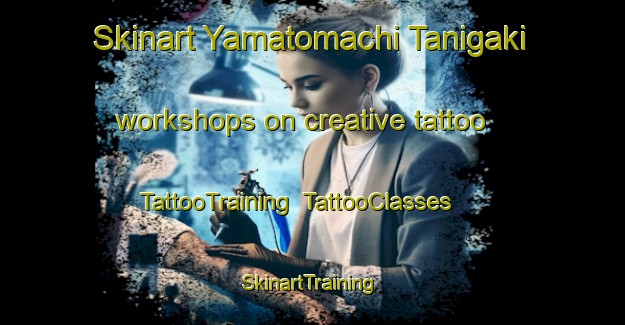 Skinart Yamatomachi Tanigaki workshops on creative tattoo | TattooTraining | TattooClasses | SkinartTraining-Japan
