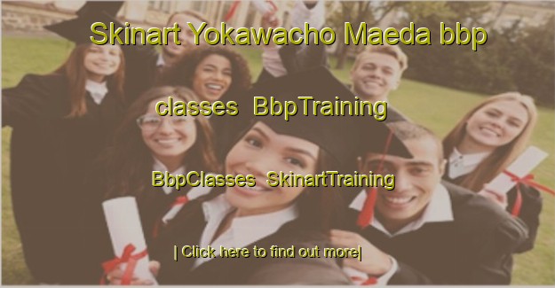 Skinart Yokawacho Maeda bbp classes | BbpTraining | BbpClasses | SkinartTraining-Japan